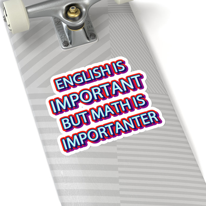 Teacher Sticker - English is Important, Math is Importanter Kiss-Cut Stickers