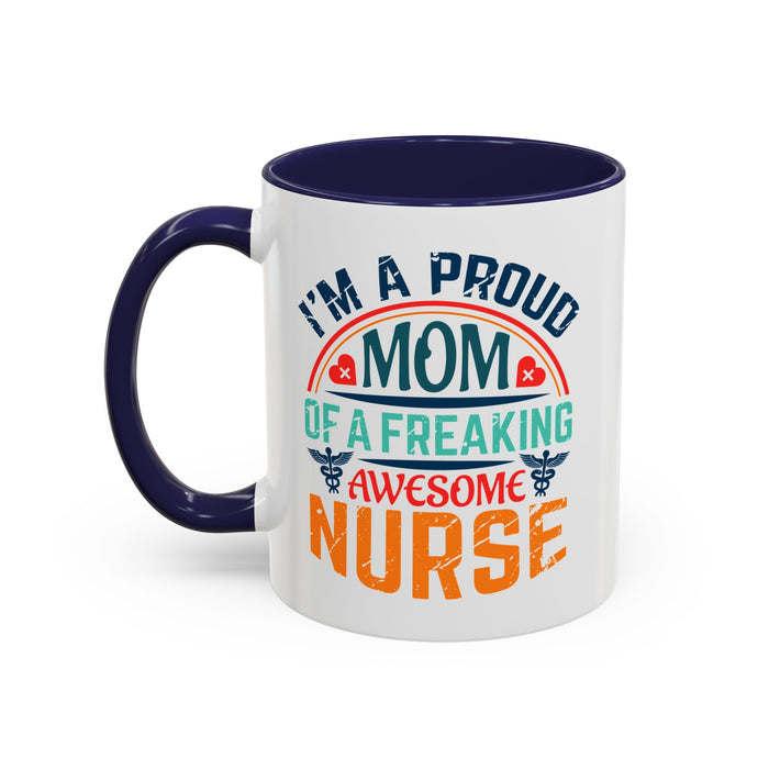 Mug - Proud Mom of an Awesome Nurse Coffee Cup, Gift for Mom 0370001 (11, 15oz)