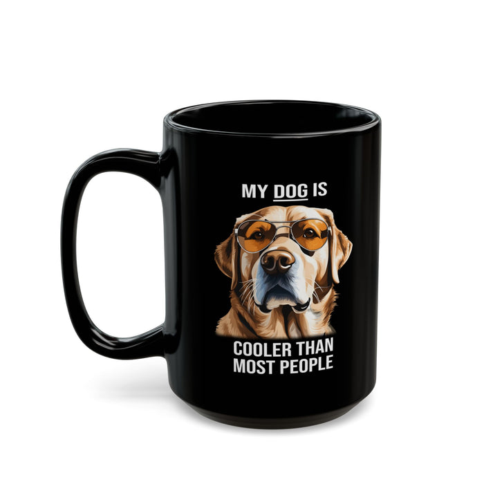 Funny Dog Mug My Dog is Cooler than Most People 11-A0031-51B