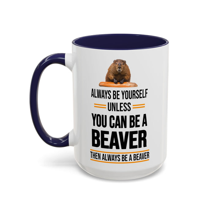 Funny Beaver Mug. Be A Beaver Gift. Beaver Lover Gift. Beaver Mug. Beaver Lover Mug. Present Gift for Beaver Lover. Coffee Mug A0026-01 Accent Coffee Mug (11, 15oz)