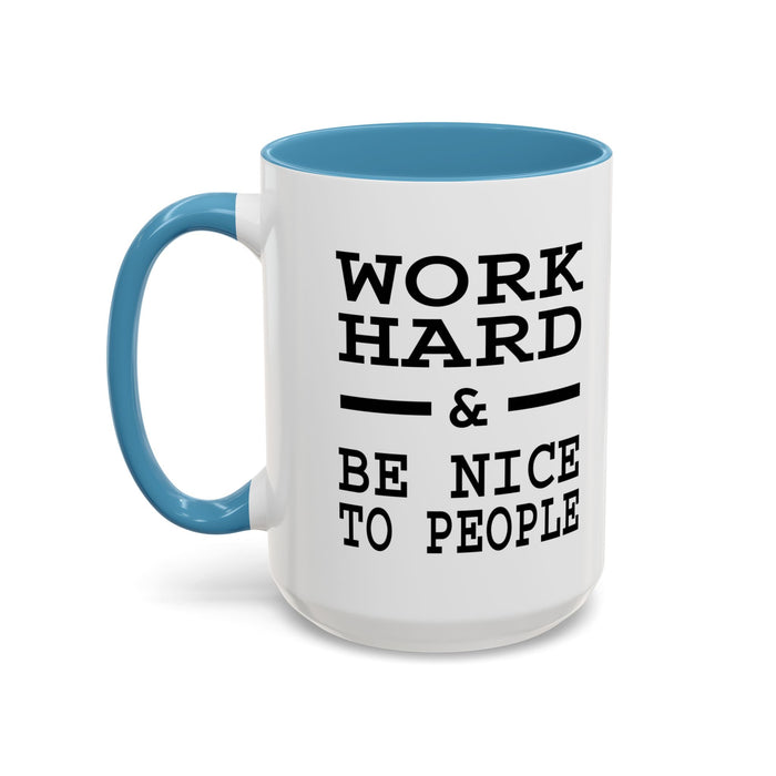 Work Hard and Be Nice to People | 15oz Ceramic Mug | The Perfect Mug for the Home and Office | Motivating Positivity with Every Sip