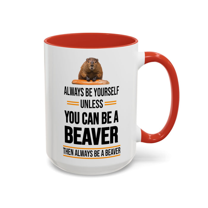 Funny Beaver Mug. Be A Beaver Gift. Beaver Lover Gift. Beaver Mug. Beaver Lover Mug. Present Gift for Beaver Lover. Coffee Mug A0026-01 Accent Coffee Mug (11, 15oz)