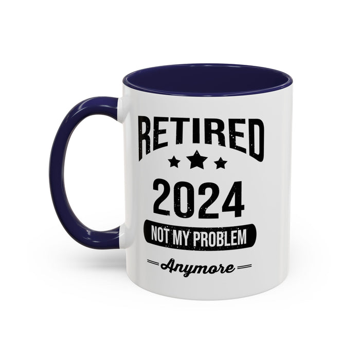 Retirement Mug - Retired 2024 Not My Problem - Coffee Mug - Funny Retirement Gift, Happy Retirement Mug, Colleague Retirement Gift A0037-01 Accent Coffee Mug (11, 15oz)