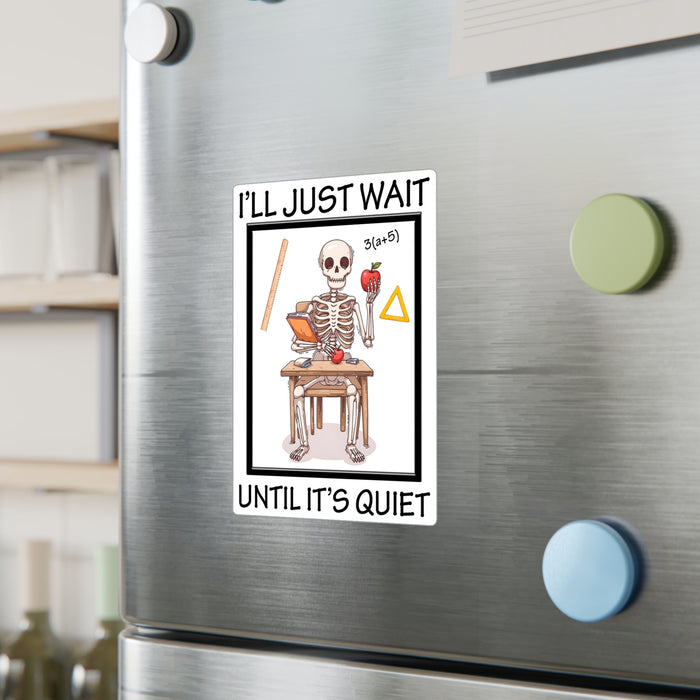 Teacher Sticker - I'll Just Wait Until It's Quiet Kiss-Cut Vinyl Decals