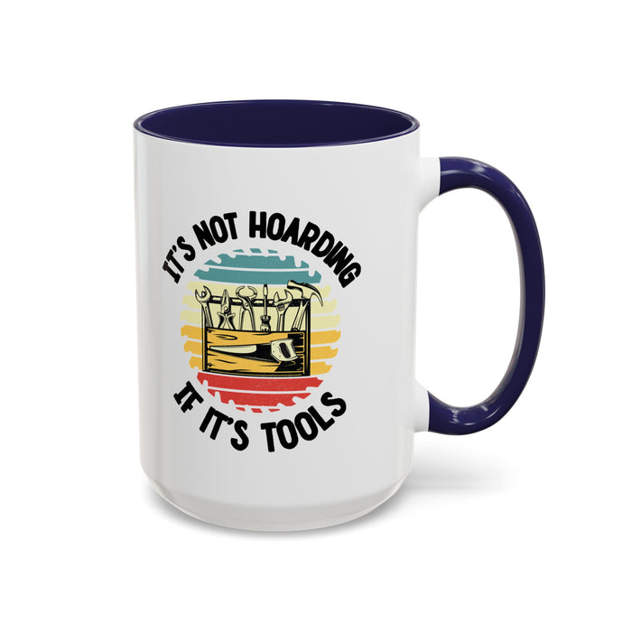 Mug - It's Not Hoarding if It's Tools Gift for Woodworkers, Woodworking Mug