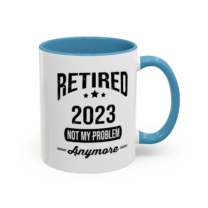 Retirement Mug - Retired 2023 Not My Problem - Coffee Mug - Funny Retirement Gift, Happy Retirement Mug, Colleague Retirement Gift A0037-01 Accent Coffee Mug (11, 15oz)
