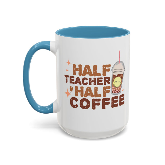 Funny Teacher Mug - Half Teacher Half Coffee Ceramic Cup Accent Coffee Mug (11, 15oz)
