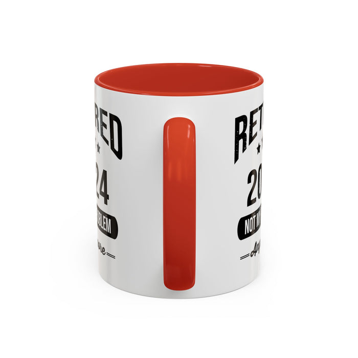 Retirement Mug - Retired 2024 Not My Problem - Coffee Mug - Funny Retirement Gift, Happy Retirement Mug, Colleague Retirement Gift A0037-01 Accent Coffee Mug (11, 15oz)