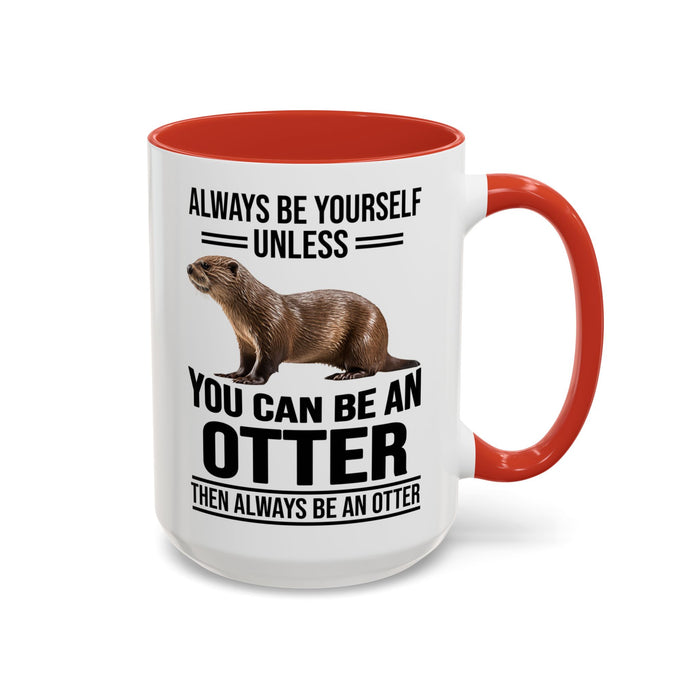 Funny Otter Mug. Be An Otter Gift. Otter Lover Gift. Otter Lover Mug. Present Gift for Otter Lover, Coffee Mug, Otter Mug 11-A0027-008A Accent Coffee Mug (11, 15oz)