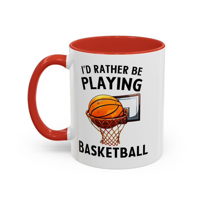 Mug I'd Rather Be Playing Basketball, 11oz