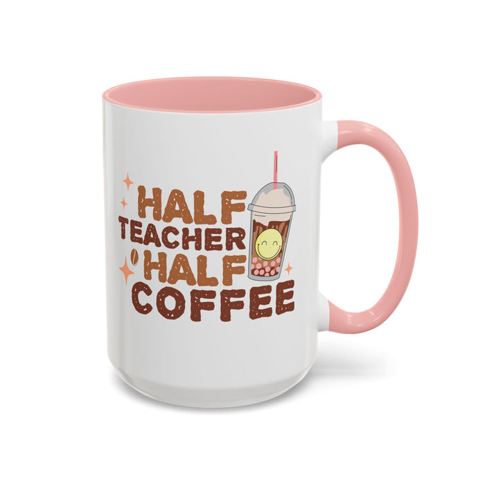 Funny Teacher Mug - Half Teacher Half Coffee Ceramic Cup Accent Coffee Mug (11, 15oz)