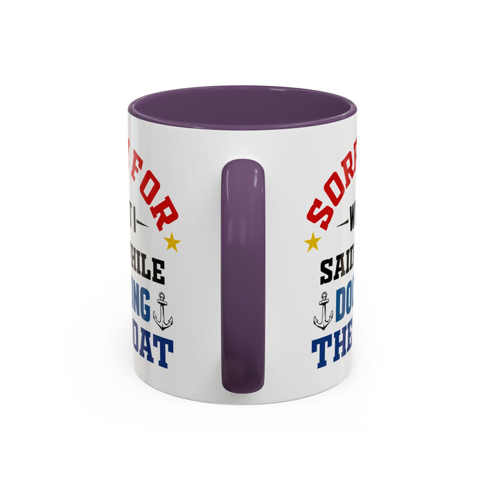 Coffee Mug - Boat Humor - Sorry about What I Said About Loading the Boat on the Trailer Gift Mug 0360005