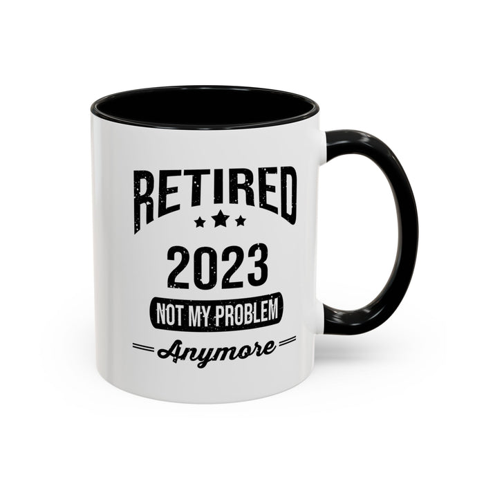 Retirement Mug - Retired 2023 Not My Problem - Coffee Mug - Funny Retirement Gift, Happy Retirement Mug, Colleague Retirement Gift A0037-01 Accent Coffee Mug (11, 15oz)