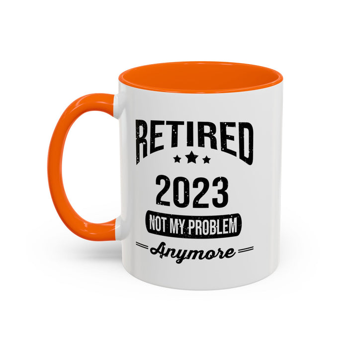 Retirement Mug - Retired 2023 Not My Problem - Coffee Mug - Funny Retirement Gift, Happy Retirement Mug, Colleague Retirement Gift A0037-01 Accent Coffee Mug (11, 15oz)