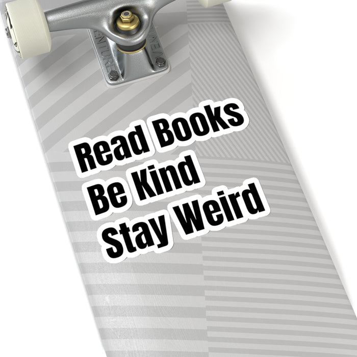 Teacher Sticker - Read Books, Be Kind, Stay Weird Kiss-Cut Stickers