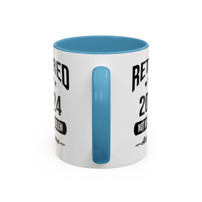 Retirement Mug - Retired 2024 Not My Problem - Coffee Mug - Funny Retirement Gift, Happy Retirement Mug, Colleague Retirement Gift A0037-01 Accent Coffee Mug (11, 15oz)