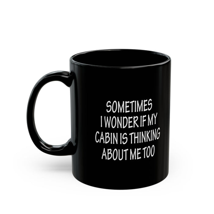 Thoughtful Black Mug for Cabin Lovers, Cozy Coffee Mug, Gift for Nature Enthusiasts, Funny Cabin Quote, 11oz & 15oz Options
