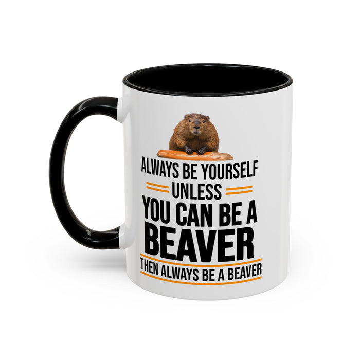 Funny Beaver Mug. Be A Beaver Gift. Beaver Lover Gift. Beaver Mug. Beaver Lover Mug. Present Gift for Beaver Lover. Coffee Mug A0026-01 Accent Coffee Mug (11, 15oz)