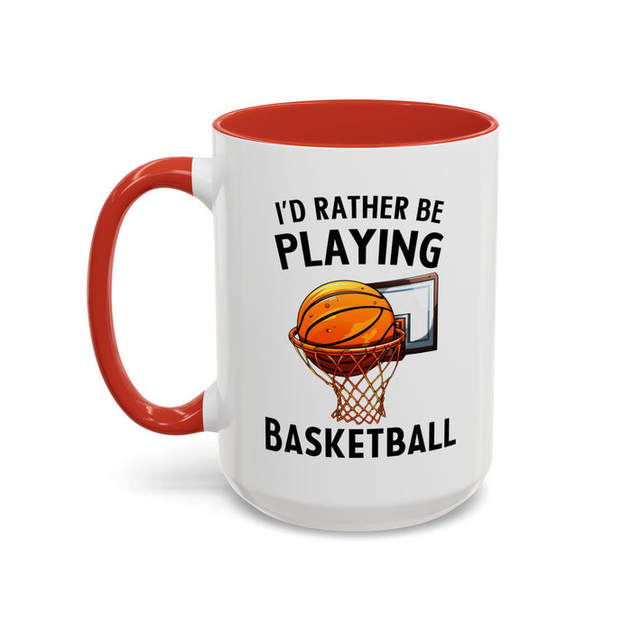 Mug I'd Rather Be Playing Basketball, 11oz