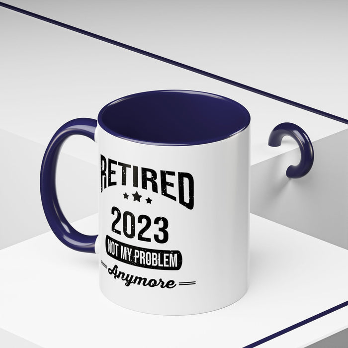 Retirement Mug - Retired 2023 Not My Problem - Coffee Mug - Funny Retirement Gift, Happy Retirement Mug, Colleague Retirement Gift A0037-01 Accent Coffee Mug (11, 15oz)