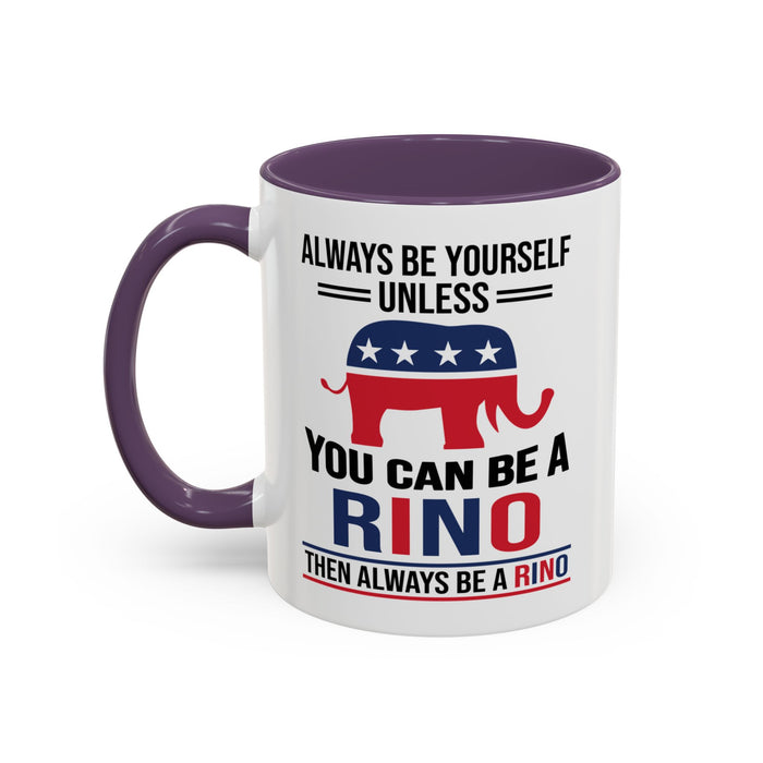 Always Be Yourself Unless You Can Be a RINO Then Always Be A RINO, Republican Coffee Mug, RINO Mug, Rino Gift, Rino Lover Gift A0027-005A Accent Coffee Mug (11, 15oz)