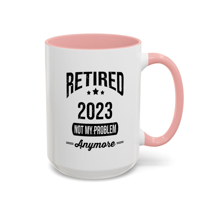 Retirement Mug - Retired 2023 Not My Problem - Coffee Mug - Funny Retirement Gift, Happy Retirement Mug, Colleague Retirement Gift A0037-01 Accent Coffee Mug (11, 15oz)